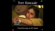 Laal Singh Chaddha Song Tere Hawaale: Aamir Khan, Kareena Kapoor Khan&rsquo;s Love Track to Be Out on August 4!