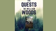 Business News | 'The Quests of William Wood'- A Spellbinding Fiction You'll Surely Fall in Love with
