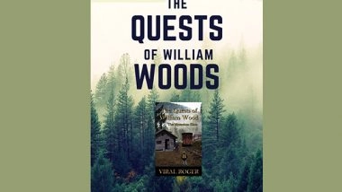 Business News | 'The Quests of William Wood'- A Spellbinding Fiction You'll Surely Fall in Love with
