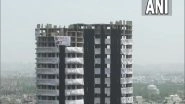 India News | Residents of Two Housing Societies Near Noida's Supertech Twin Towers Evacuated