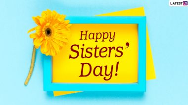 Happy Sister’s Day 2022 Images & HD Wallpapers for Free Download Online: Celebrate Sisters Day in India With WhatsApp Status Video, GIF Greetings and Sweet Quotes