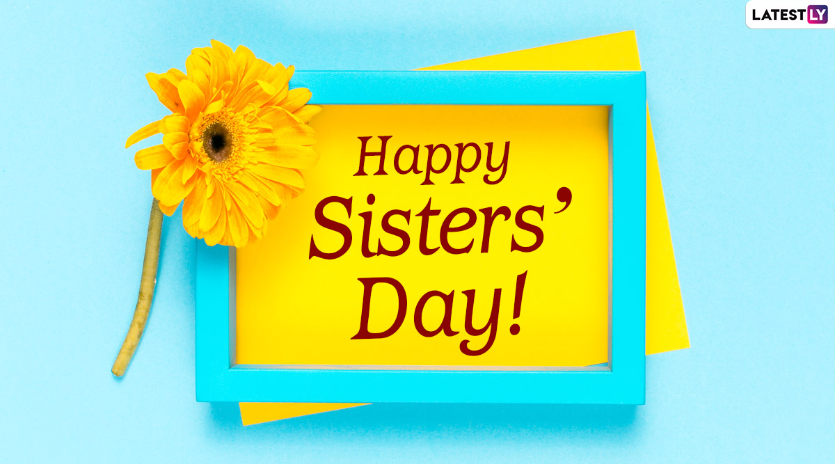 Festivals & Events News Celebrate Sisters Day 2022 in India With