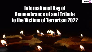 International Day of Remembrance of and Tribute to the Victims of Terrorism 2022: Know Date, Theme & Significance of This Day To Honour the Victims