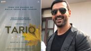 John Abraham Announces New Project ‘Tariq’ on Independence Day; Film to Release on August 15, 2023 (View Pic)