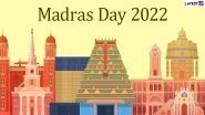 Madras Day 2022 Images & HD Wallpapers for Free Download Online: Send Wishes, WhatsApp Greetings, Facebook Messages & Quotes To Celebrate Chennai&rsquo;s Foundation Day