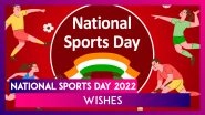 National Sports Day 2022 Messages, Images & Quotes To Send in Honour of Major Dhyan Chand&rsquo;s Birthday