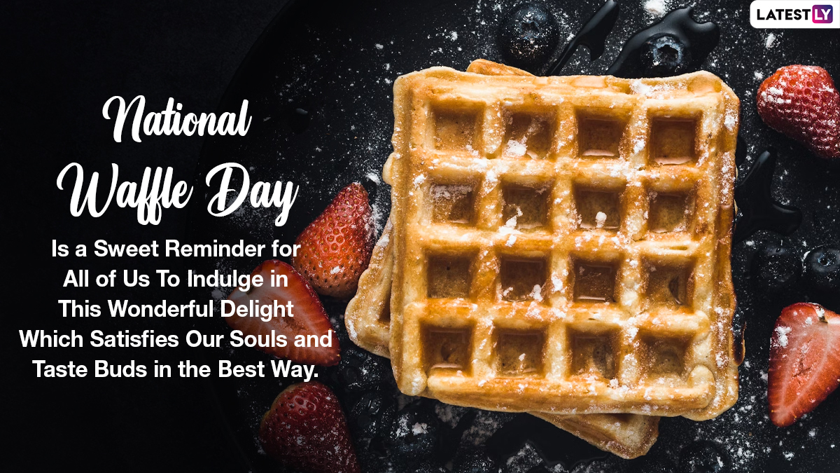 Happy National Waffle Day 2022 Wishes: Quotes and Captions To Post on ...