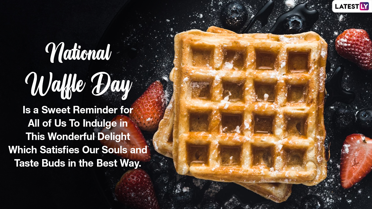 Happy National Waffle Day 2022 Wishes: Quotes and Captions To Post