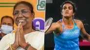 CWG 2022: President Droupadi Murmu, PM Narendra Modi Congratulate PV Sindhu on Winning Gold in Women&rsquo;s Singles Badminton