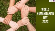 World Humanitarian Day 2022 Date, Theme and Significance: Know All About This Day To Honour the Unsung Heroes!