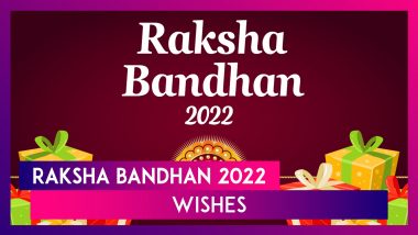 Happy Raksha Bandhan 2022 Greetings: Celebrate Rakhi Festival With Lovely Wishes, Images & Quotes