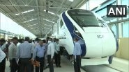 India News | Ashwini Vaishnaw Inspects New Vande Bharat Train at Integral Coach Factory in Chennai