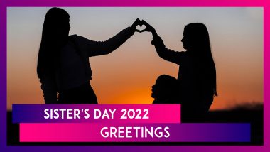 Happy Sister’s Day 2022: Send Beautiful Wishes, Greetings and Messages to Your Sweet Sisters