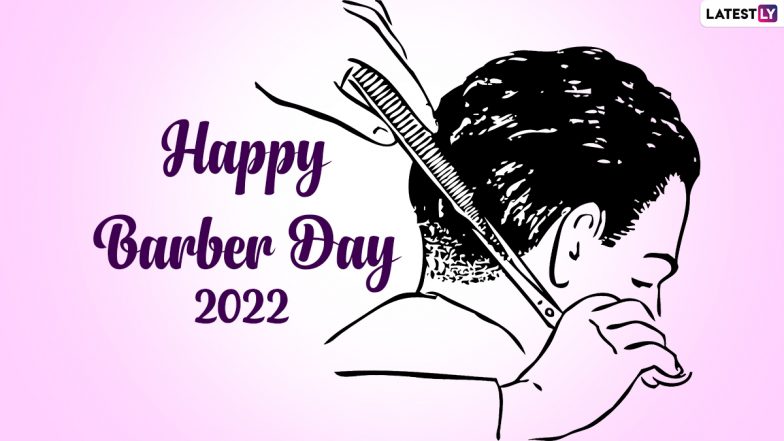 Happy Barber’s Day 2022 Wishes & Messages To Share As HD Images and Wallpapers on the Day Celebrating All the Talented Hairstylists