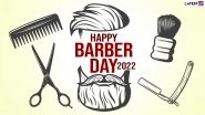 Barber&rsquo;s Day 2022 Images & HD Wallpapers for Free Download Online: Quotes, Sayings, Greetings and Messages To Celebrate All The Hairstylists&nbsp;
