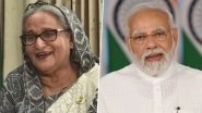 Bangladesh PM Sheikh Hasina To Meet PM Narendra Modi on Her Visit to India, Upgrading Defence Cooperation, Establishing Stability in South Asia on Agenda for Discussion