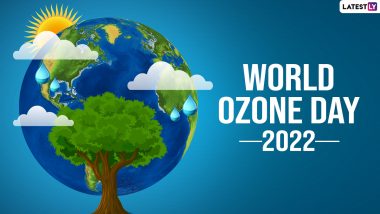 World Ozone Day 2022 Quotes & HD Images: Greetings, Messages, Slogans, Posters and Sayings To Celebrate the Global Occasion 