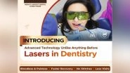 Business News | Clove Presents Painless Dental Treatments with the Help of Laser Technology