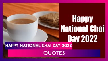 Happy National Chai Day 2022 Quotes To Share With Chai Lovers and Celebrate Our Favourite Beverage