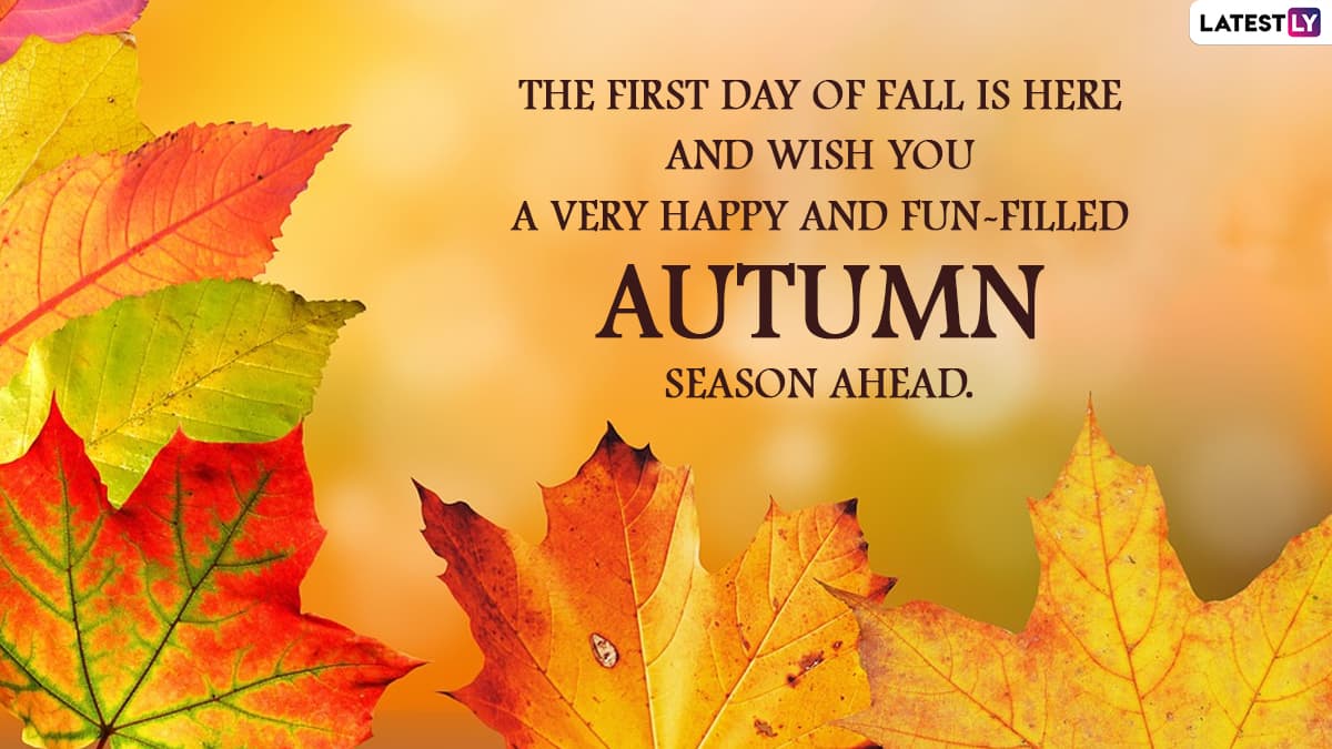 First Day of Fall 2022 Greetings & HD Images: WhatsApp Messages, Wishes,  Quotes and Wallpapers To Celebrate the Beginning of Autumn on September  Equinox