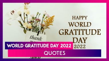 World Gratitude Day 2022 Quotes To Show Your Appreciation and Be Grateful to Everyone in Your Life