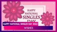Happy National Singles Day 2022 Wishes and Messages To Appreciate Your Single Friends on Their Day