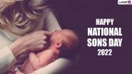 National Sons Day 2022 Images & HD Wallpapers for Free Download Online: Wish Happy Son&rsquo;s Day With WhatsApp Greetings, Quotes and Messages
