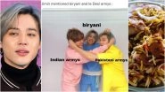 BTS&rsquo; Jimin &lsquo;Biryani&rsquo; Starts India vs Pakistan War Between Desi ARMYs Online, Funny Memes, GIFs and Hilarious Reactions Go Viral