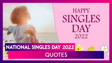 National Singles Day 2022 Quotes & Messages for Singles Celebrating and Enjoying Their Single Life