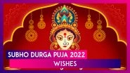 Subho Durga Puja 2022 Wishes and Greetings To Welcome Goddess Durga Into Our Homes on This Occasion