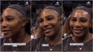 Badass Serena Williams Has The Sassiest Reply to Interviewer&rsquo;s Unintelligent Question Post-Match Win at US Open 2022, (Watch Video)