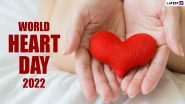 World Heart Day 2022 Quotes & HD Images: Send WhatsApp Messages and Wallpapers To Spread Awareness About Healthy Heart on the Important Observance