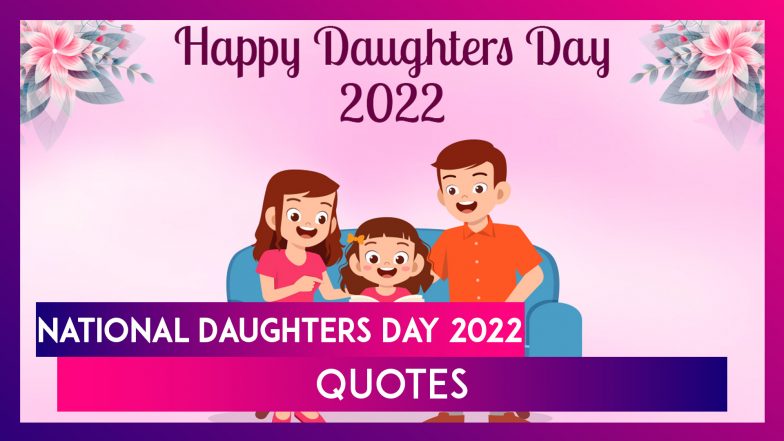 National Daughters Day 2022 Quotes About Celebrating the Beauty and ...