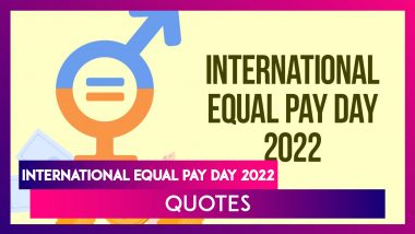 International Equal Pay Day 2022 Quotes for Raising Awareness About Pay Gap Discrimination