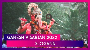 Ganesh Visarjan 2022: ‘Ganpati Bappa Morya Agle Baras Tu Jaldi Aa’ Slogans To Bid Goodbye to Bappa