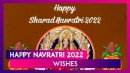Happy Navratri 2022 Wishes & Images: Share Greetings and Messages With Loved Ones on This Occasion