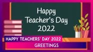 Happy Teachers&rsquo; Day 2022 Wishes, Quotes & Messages To Honour Sarvepalli Radhakrishnan&rsquo;s Birthday