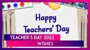 Teacher&rsquo;s Day 2022 Greetings: Share Wishes, Photos and Quotes To Honour Your Favourite Teachers