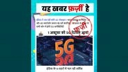5G Connectivity For All Smartphones Priced Above Rs 10,000 Soon? 3G and 4G Mobile Manufacturing To Stop in India? PIB Fact Check Debunks Fake News