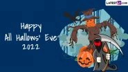 Halloween 2022 Funny Messages & Quotes: Cool Wishes, WhatsApp Greetings and HD Images That Will Make Your Friends Laugh Out Loud on All Hallows&rsquo; Eve