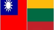 World News | Why Has Lithuania Become Taiwan's Most Outspoken Supporter Despite Outcry from China?
