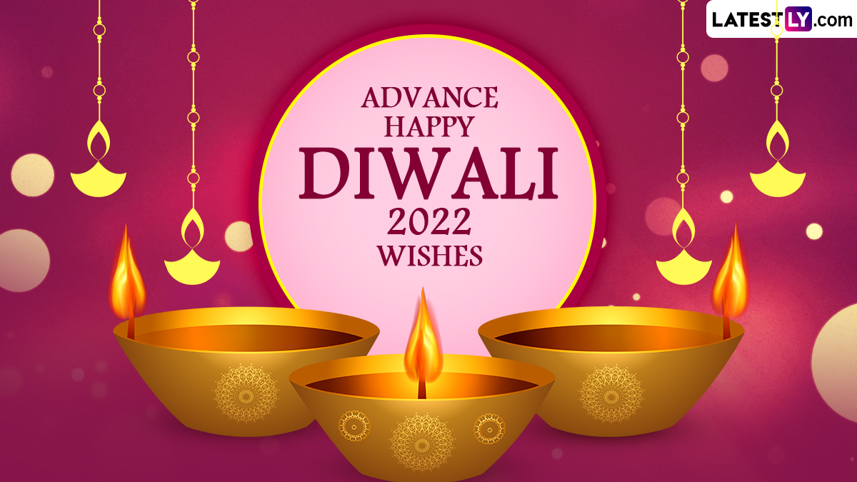 Advance Diwali 2022 Wishes and HD Images: Share WhatsApp Messages, Greetings,  Wallpapers, Quotes and SMS To Celebrate the Five-Day Festival of Lights |  🙏🏻 LatestLY