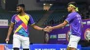 French Open Badminton 2022: India&rsquo;s Chirag Shetty and Satwiksairaj Rankireddy Storms Into Men&rsquo;s Doubles Final