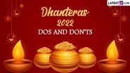 Dhanteras 2022 Dos and Dont&rsquo;s: From Avoiding Lending Money to Donating Medicines, Here&rsquo;s a List of Things You Should and Shouldn&rsquo;t Do on This Auspicious Day