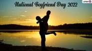 Happy Boyfriend Day 2022 Wishes & SMS: Romantic Quotes, HD Images, Heartfelt Messages and Greetings To Share With Your Beloved Partner&nbsp;