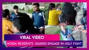 Viral Video: Noida Apartment Residents, Guards Engage In Ugly Fight, Police Called In