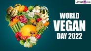 World Vegan Day 2022 Quotes & Veganism Sayings: Observe the Annual Day by Sending Thoughts, WhatsApp Messages, HD Images & SMS a Fellow Vegan