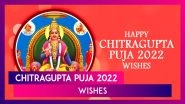 Chitragupta Puja 2022 Wishes and Messages To Share With Friends and Family on Chitragupta Jayanti