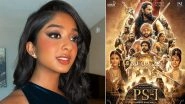 Ponniyin Selvan: Never Have I Ever Actress Maitreyi Ramakrishnan Reviews Mani Ratnam's Film; Finds It &lsquo;Amazing&rsquo;!