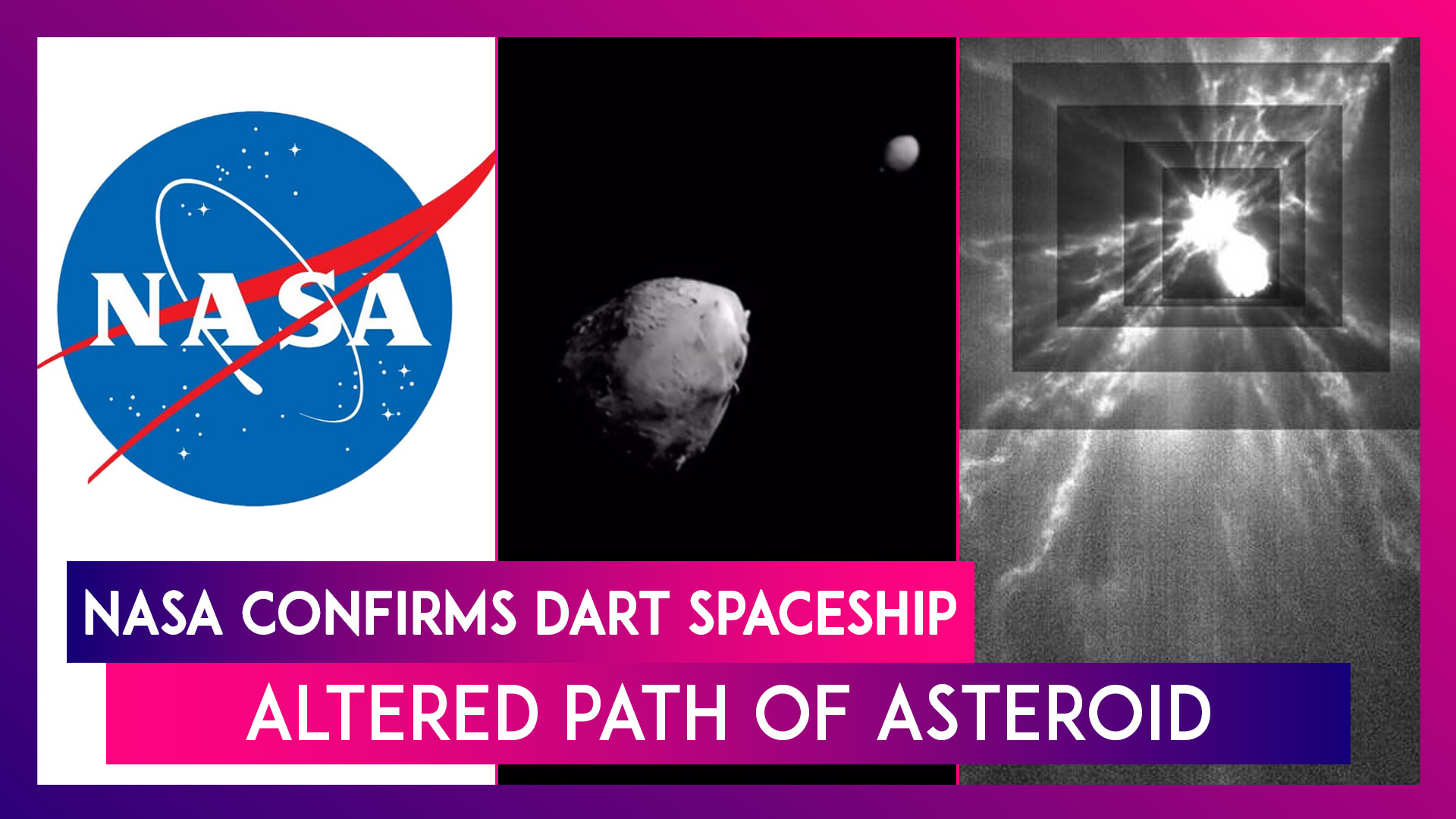 NASA Confirms DART Spaceship Altered Path Of The Asteroid In Test To Save The Earth